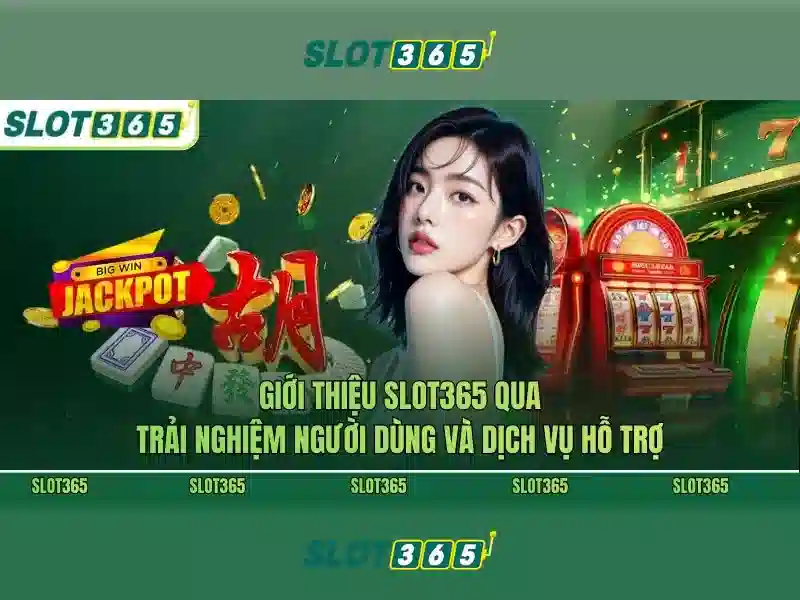 Slot365: Đánh giá và hướng dẫn chơi