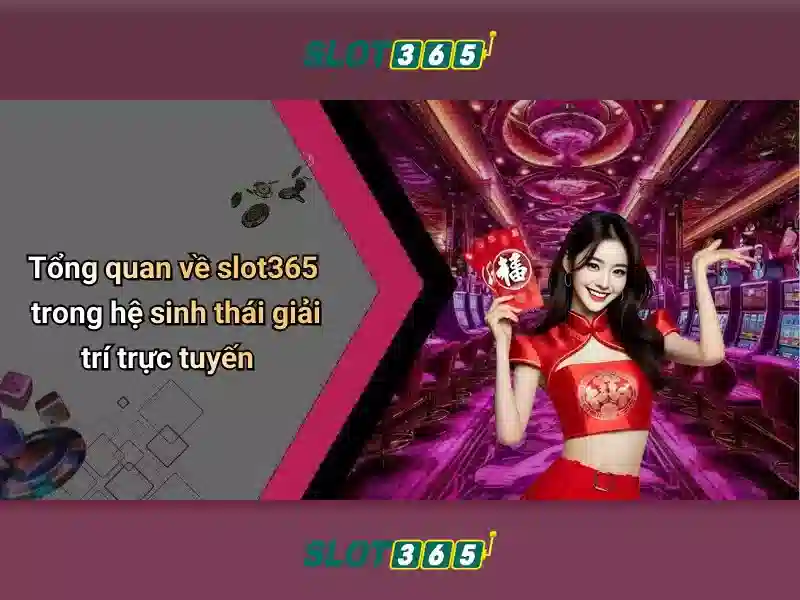 Slot365 - Đánh giá nền tảng casino trực tuyến