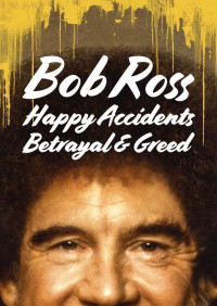 Bob Ross: Bất ngờ thú vị, phản bội và lòng tham